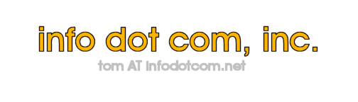 Info Dot Com, Inc. (tom AT infodotcom.net)